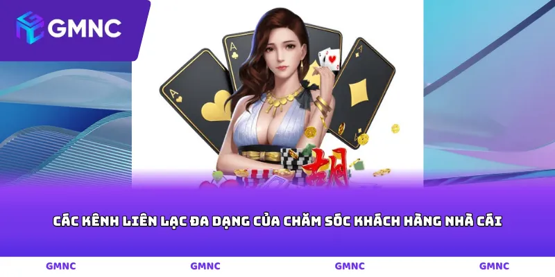 Các kênh liên lạc đa dạng của chăm sóc khách hàng nhà cái