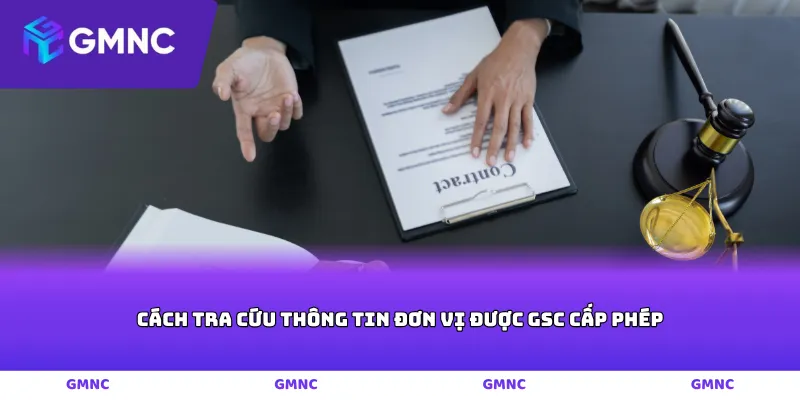 Cách tra cứu thông tin đơn vị được GSC cấp phép