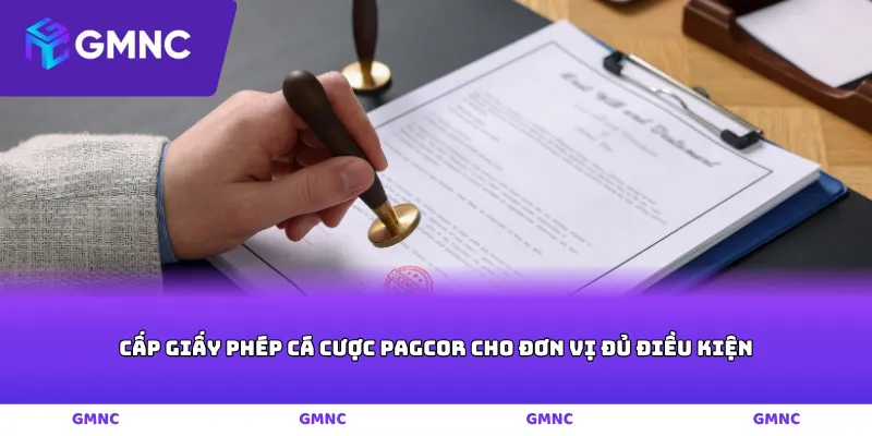 Cấp giấy phép cá cược PAGCOR cho đơn vị đủ điều kiện