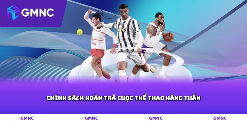 chính sách hoàn trả cược thể thao hàng tuần