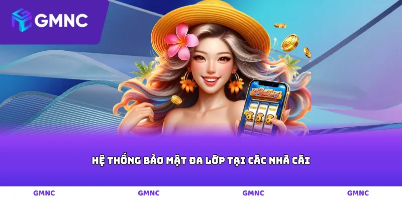 Hệ thống bảo mật đa lớp tại các nhà cái