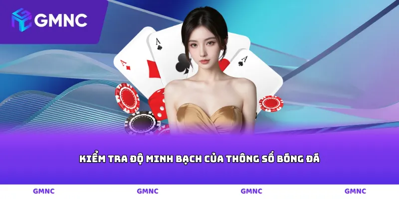 Kiểm tra độ minh bạch của thông số bóng đá