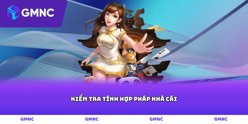 kiểm tra tính hợp pháp nhà cái