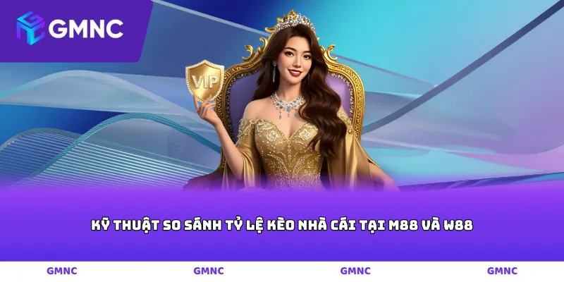 Kỹ thuật so sánh tỷ lệ kèo nhà cái tại M88 và W88
