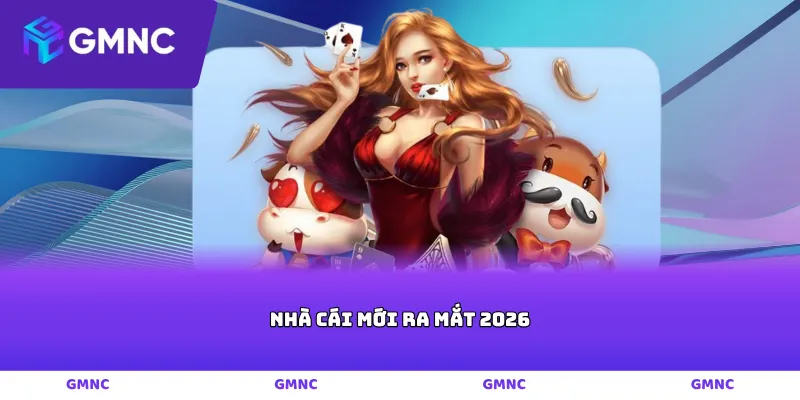 nhà cái mới ra mắt 2026