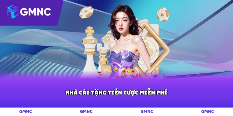nhà cái tặng tiền cược miễn phí