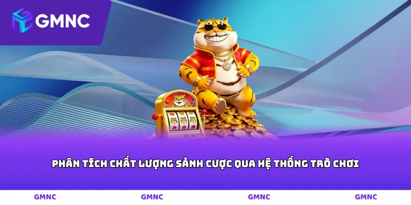 Phân tích chất lượng sảnh cược qua hệ thống trò chơi