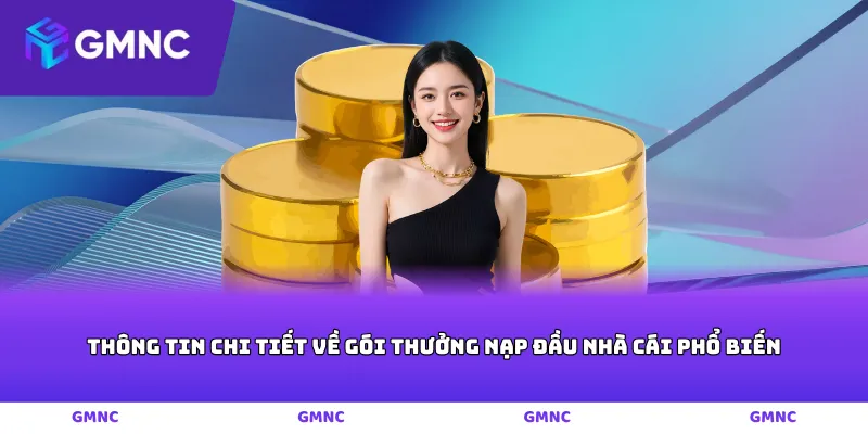Thông tin chi tiết về gói thưởng nạp đầu nhà cái phổ biến