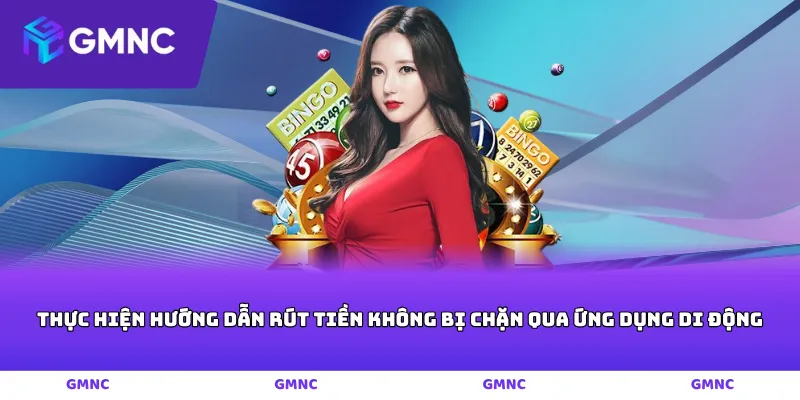 Thực hiện hướng dẫn rút tiền không bị chặn qua ứng dụng di động