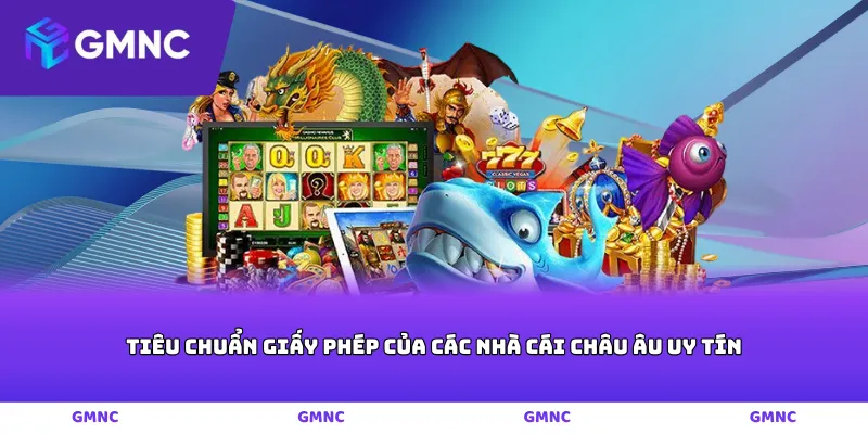 Tiêu chuẩn giấy phép của các nhà cái châu Âu uy tín