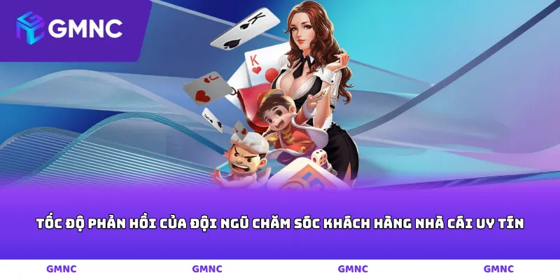 Tốc độ phản hồi của đội ngũ chăm sóc khách hàng nhà cái uy tín