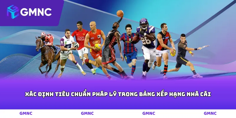 Xác định tiêu chuẩn pháp lý trong bảng xếp hạng nhà cái